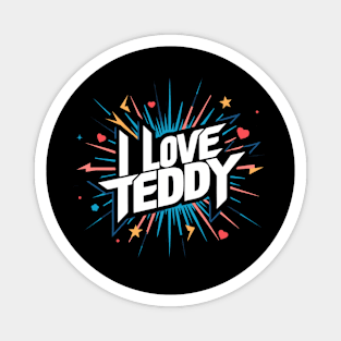 I Love Teddy Magnet